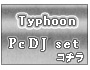 Typhoon(�^�C�t�[��)��PcDJ�Z�b�g�@