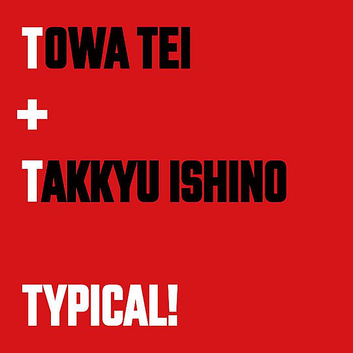 TOWA TEI - TOWA TEI feat. TAKKYU ISHINO 「TYPICAL!」(7”) /