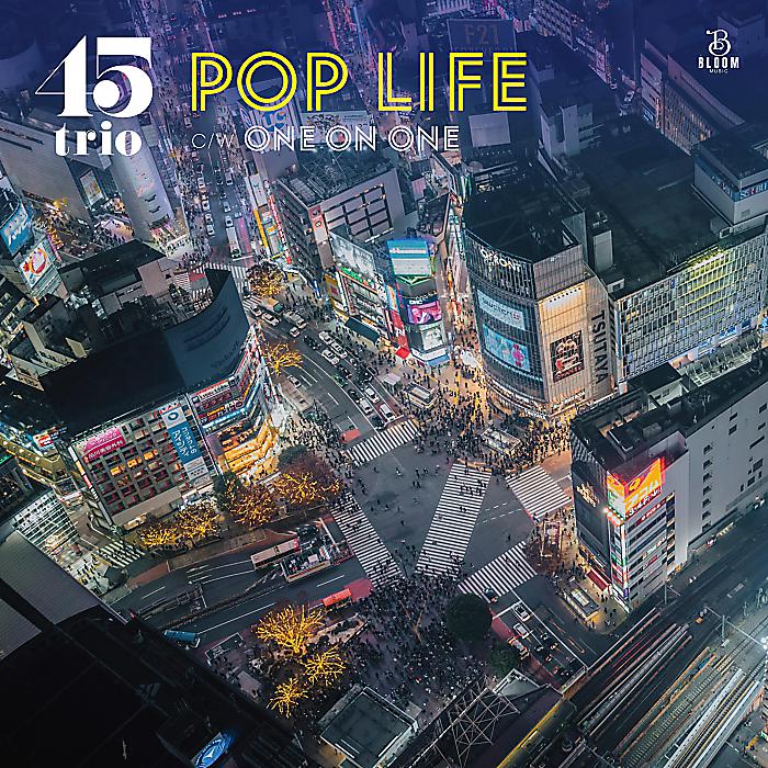 <メーカー取寄せ>45trio - Pop Life c/w One On One(7”) /