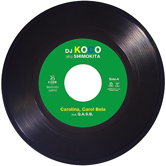 【7/10まで予約受付中!】DJ KOCO aka SHIMOKITA feat. Q.A.S.B. - Carolina, Carol Bela(7”) /