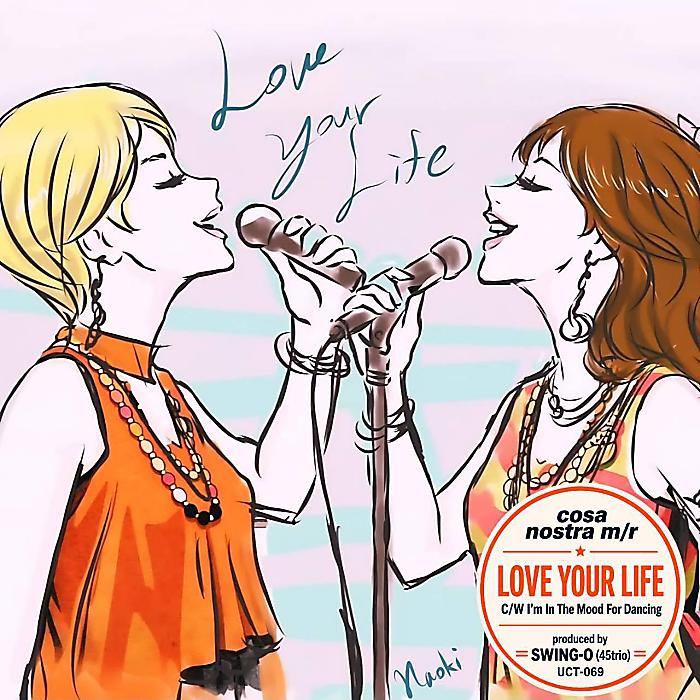【7/31まで予約受付中!】COSA NOSTRA M/R - Love Your Life / I'm In The Mood For Dancing(7”) /
