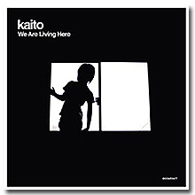 Kaito / We Are Living Here