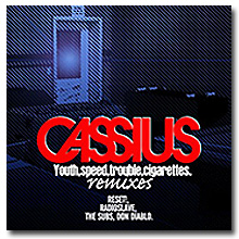 Cassius / Youth,Speed,Trouble,Cigarettes Rmx