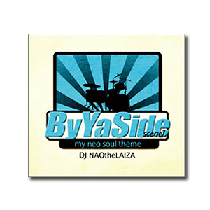 DJ Naothelaiza / By Ya Side (Scene1) -My Neo Soul Theme-