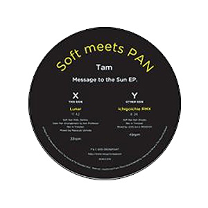Soft Meets Pan / Tam Message To The Sun Ep