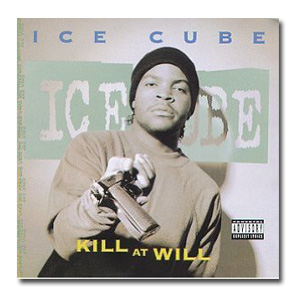 Ice Cube / Kill At Will